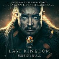The Last Kingdom: Destiny Is All Soundtrack (by John Lunn, Eivør, Danny Saul)