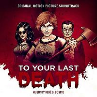 To Your Last Death Soundtrack (by Rene G. Boscio)